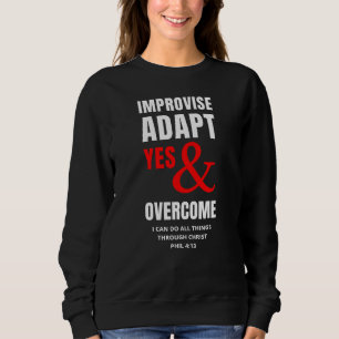 IMPROVISE ADAPT YES AND OVERCOME Christian Sweatshirt