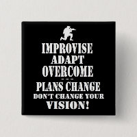 Improvise Overcome Adapt