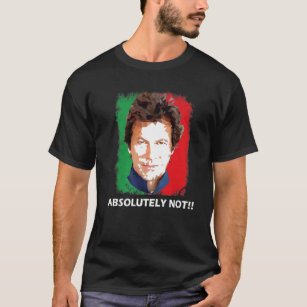 Imran Khan Absolutely Not PTI Pakistan Prime Minis T-Shirt