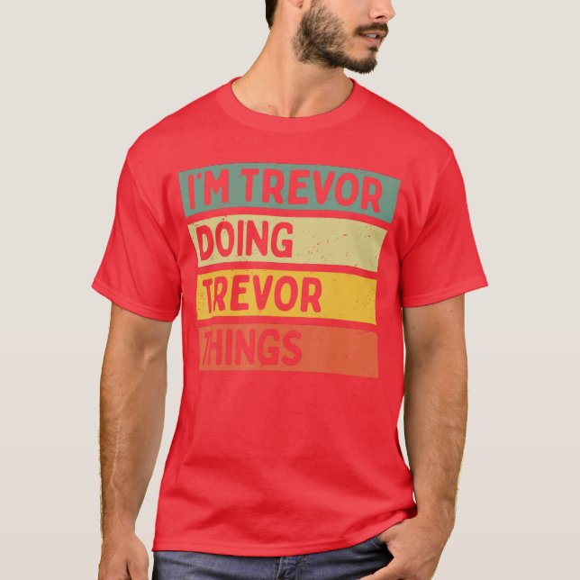 Imrevor Doingrevorhings Funny Personalised Quote f T-Shirt (Front)
