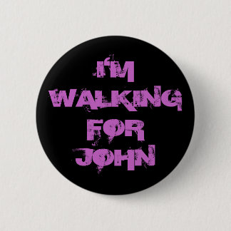 I'MWALKINGFORJOHN 6 CM ROUND BADGE