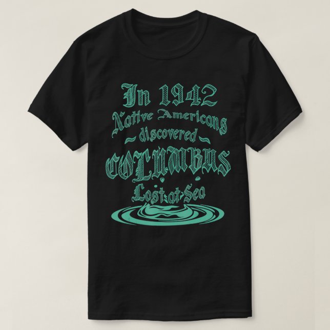 In 1492 Americans Discovered Columbus  Native Amer T-Shirt (Design Front)