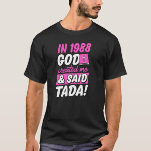 In 1988 God Created Me And Said Tada Christian Bir T-Shirt