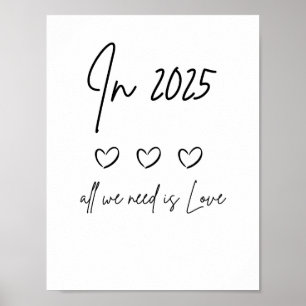 IN 2025 All WE NEED IS LOVE Handwritten poster