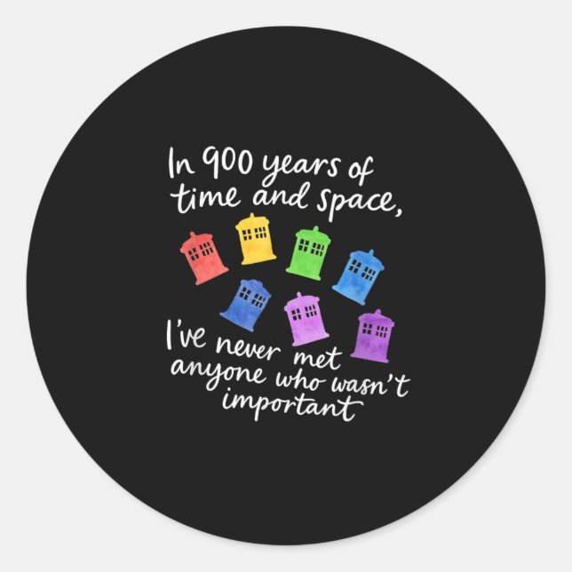 In 900 Years Of Time And Space Design  Classic Round Sticker (Front)