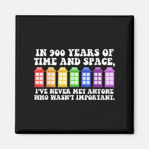 In 900 Years Of Time And Space Funny Sayings Magnet