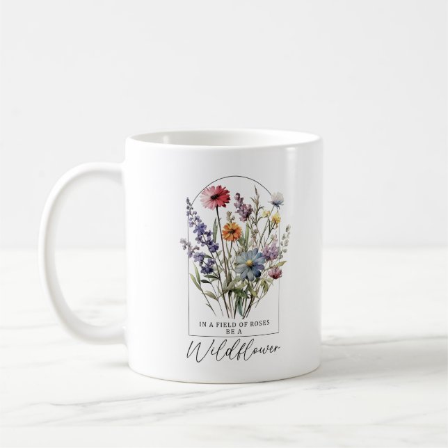 In A Field Of Roses Be A Wildflower Coffee Mug (Left)