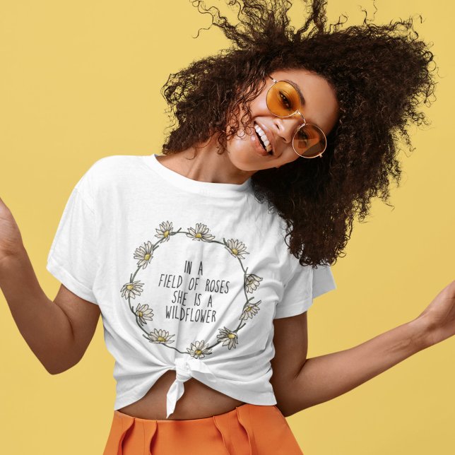 In a Field of Roses, She is a Wildflower T-Shirt (Creator Uploaded)