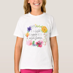 In A Field of Roses, She is a Wildflower T-Shirt