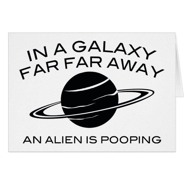 In A Galaxy Far Far Away An Alien Is Pooping (Front Horizontal)