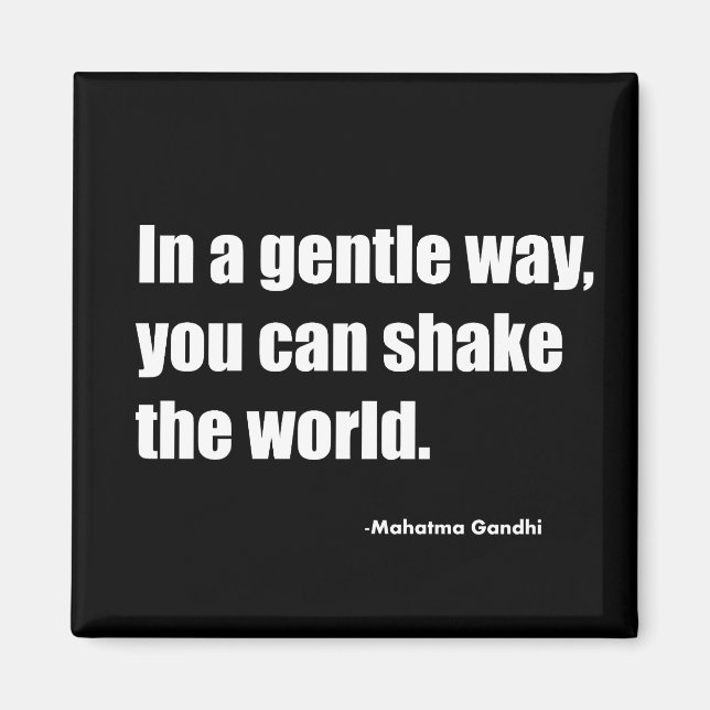 In a gentle way you can shake the world. Mahatma G Magnet (Front)