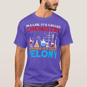 In A Lab Its Called Chemistry Science Chemist each T-Shirt