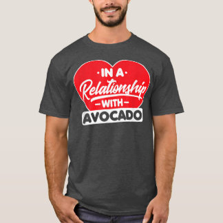 In A Relationship With Avocados  Funny Avocado Lov T-Shirt