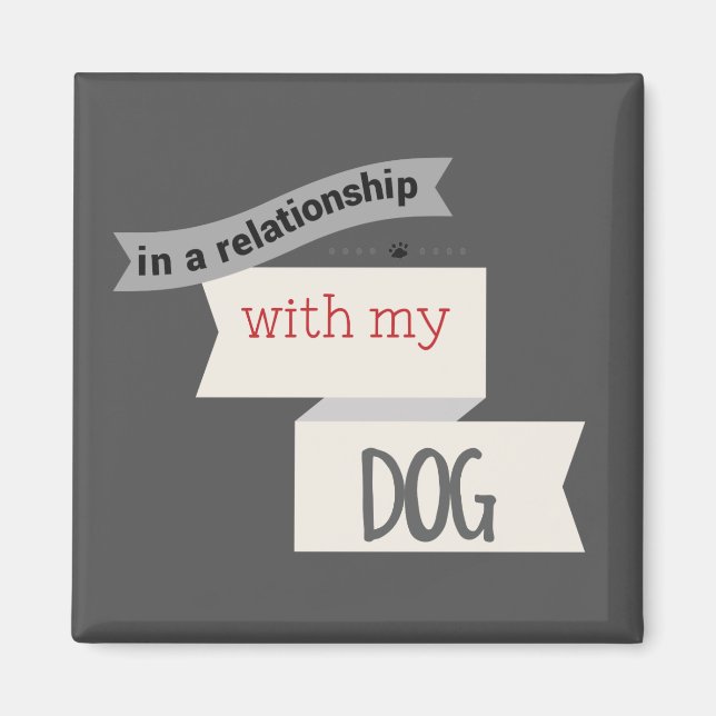In A Relationship With My Dog Grey Magnet (Front)