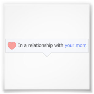 In A Relationship With Your Mum Photo Print