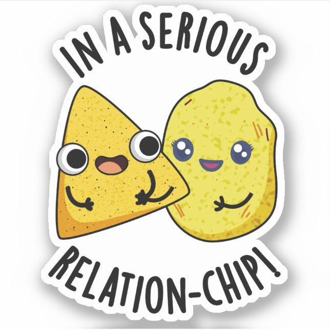 In A Serious Relation-chip Funny Food Pun  (Front)