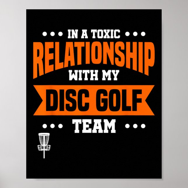 In A Toxic Relationship With My Disc Golf Team  Poster (Front)