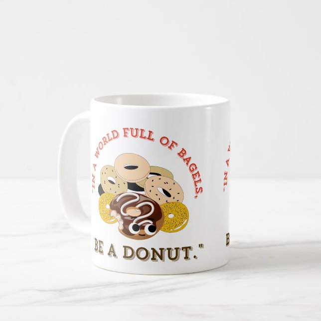 IN A WORD OF BAGELS, BE A DONUTS COFFEE MUG (Front Left)