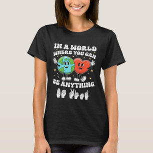 In a world Be Kind ASL Teacher Earth Unity Day Kin T-Shirt