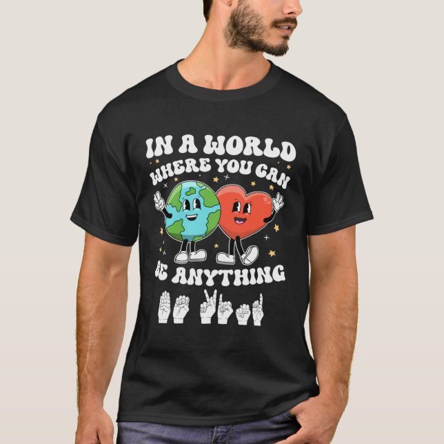 In a world Be Kind ASL Teacher Earth Unity Day Kin T-Shirt (Front)