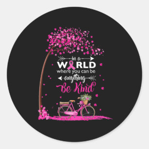 In A World Be Kind Breast Cancer Awareness Tee Pin Classic Round Sticker