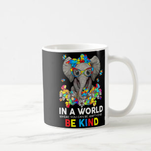In A World Be Kind Cute Elephant Autism Mom Kids B Coffee Mug