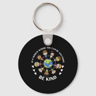 In A World Be Kind Kids Earth Anti Bullying Unity  Key Ring