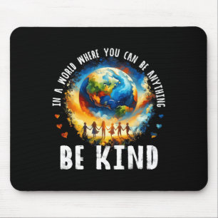 In A World Be Kind Kids Earth Anti Bullying Unity  Mouse Pad
