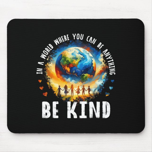 In A World Be Kind Kids Earth Anti Bullying Unity  Mouse Pad (Front)