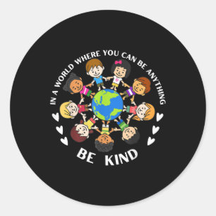 In A World Be Kind Kids Earth World Kindness Day T Classic Round Sticker