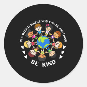 In A World Be Kind Kids Earth World Kindness Day T Classic Round Sticker