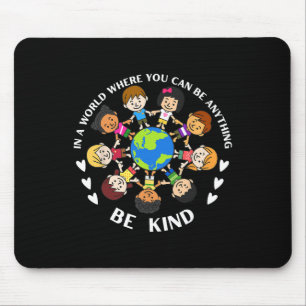 In A World Be Kind Kids Earth World Kindness Day T Mouse Pad