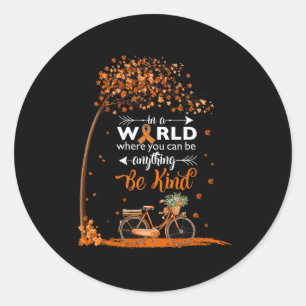 in a world be kind leukaemia cancer awareness tee classic round sticker