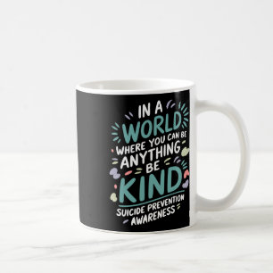In A World Be Kind Support Suicide Prevention Awar Coffee Mug