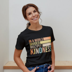 In A World Divided Multiply Kindness Unity T-Shirt
