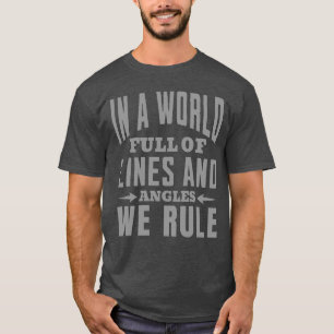 In a World Full Of Angles Surveyor Cartographer T-Shirt