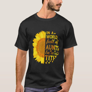 In A World Full Of Aunts Be A Titi Mother'S Day T-Shirt