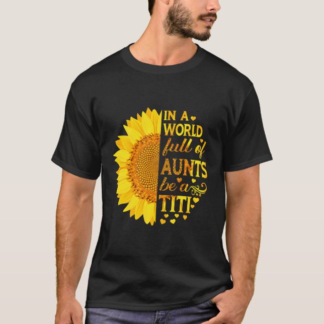 In A World Full Of Aunts Be A Titi Mother'S Day T-Shirt (Front)