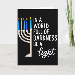 In A World Full Of Darkness Be A Light Hanukkah  Card