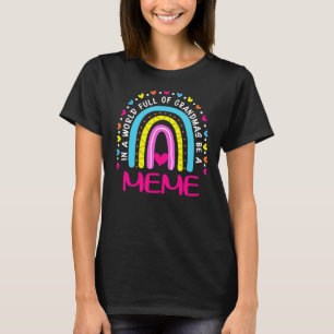 In A World Full Of Grandma Be A Meme Rainbow Mothe T-Shirt