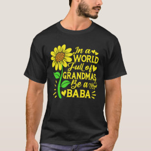 In A World Full Of Grandmas Be A Baba  Mother s Da T-Shirt