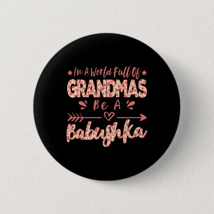 In A World Full Of Grandmas Be A Bybushka Russian 6 Cm Round Badge