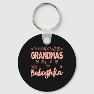 In A World Full Of Grandmas Be A Bybushka Russian  Key Ring