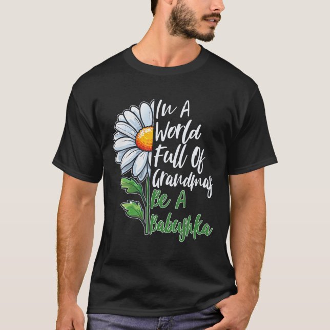 In A World Full Of Grandmas Be A Bybushka Russian  T-Shirt (Front)