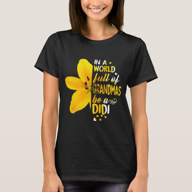 In A World Full Of Grandmas Be A Didi Flower  T-Shirt (Front)