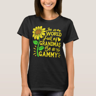 In A World Full Of Grandmas Be A Gammy  Mother s D T-Shirt