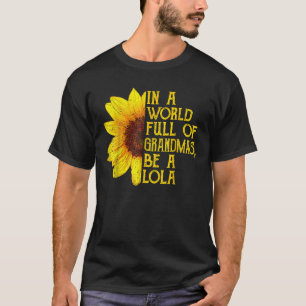 In A World Full Of Grandmas Be A Lola Filipino Gra T-Shirt