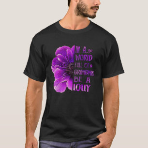 In A World Full Of Grandmas Be A Lolly Anemone Flo T-Shirt