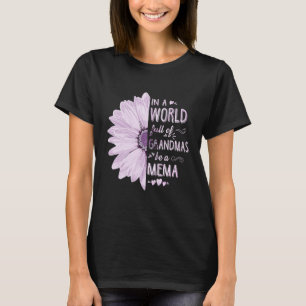 In A World Full Of Grandmas Be A Mema Flower Grand T-Shirt