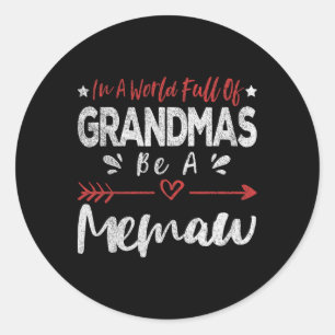 In A World Full Of Grandmas Be A Memaw Funny Grand Classic Round Sticker